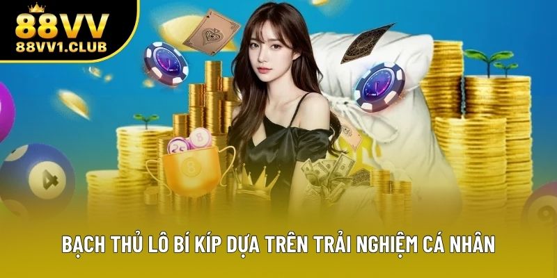 Bạch thủ lô bí kíp dựa trên trải nghiệm cá nhân