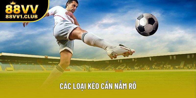 Các loại kèo cần nắm rõ