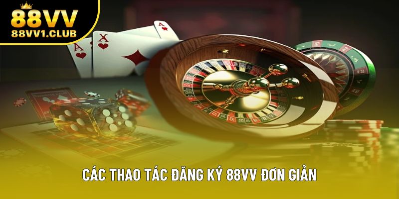 Các thao tác đăng ký 88VV đơn giản