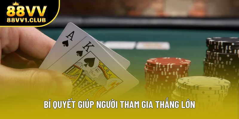 Bí quyết giúp người tham gia thắng lớn