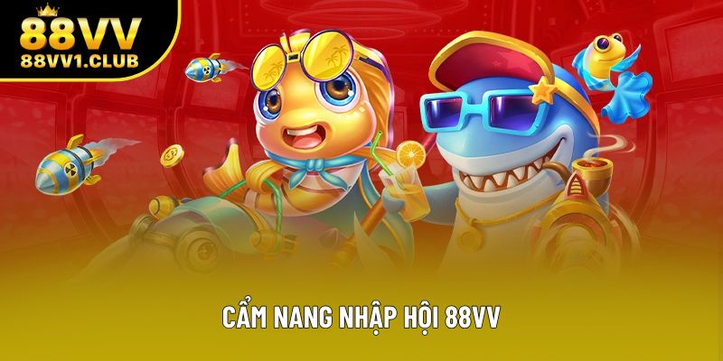 Cẩm nang nhập hội 88VV
