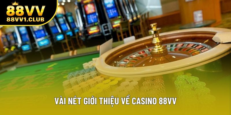 Vài nét giới thiệu về casino 88VV