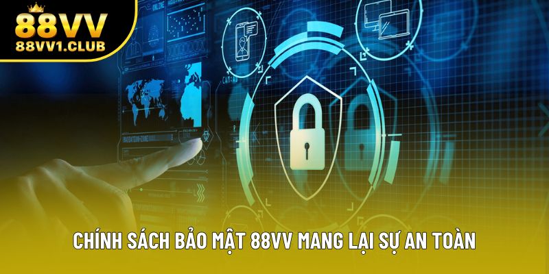 Chính sách bảo mật 88VV mang lại sự an toàn