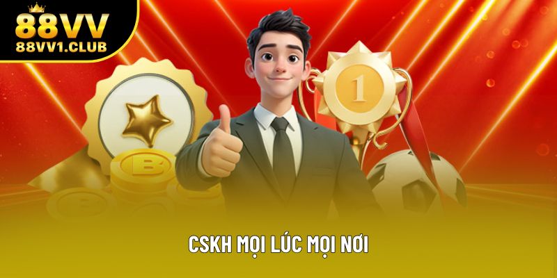 CSKH mọi lúc mọi nơi