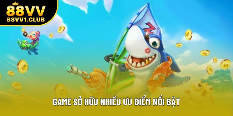 Game sở hữu nhiều ưu điểm nổi bật