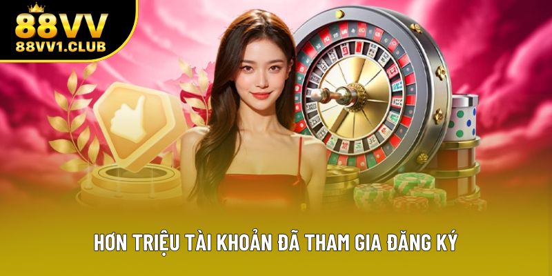 Hơn triệu tài khoản đã tham gia đăng ký