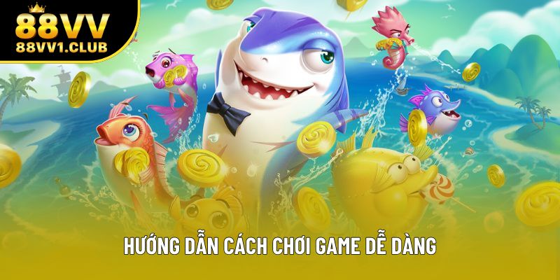 Hướng dẫn cách chơi game dễ dàng