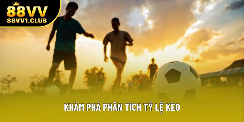 Khám phá phân tích tỷ lệ kèo