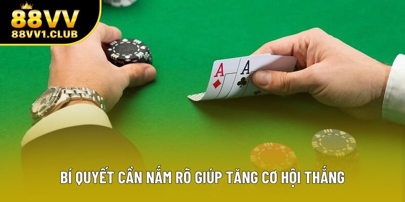 Bí quyết cần nắm rõ giúp tăng cơ hội thắng