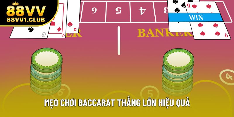 Mẹo chơi baccarat thắng lớn hiệu quả