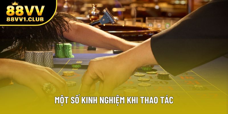 Một số kinh nghiệm khi thao tác Một số kinh nghiệm khi thao tác