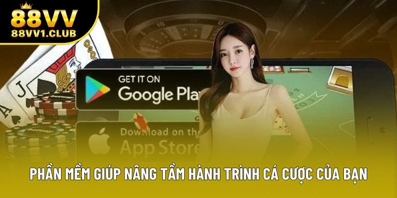 Phần mềm giúp nâng tầm hành trình cá cược của bạn