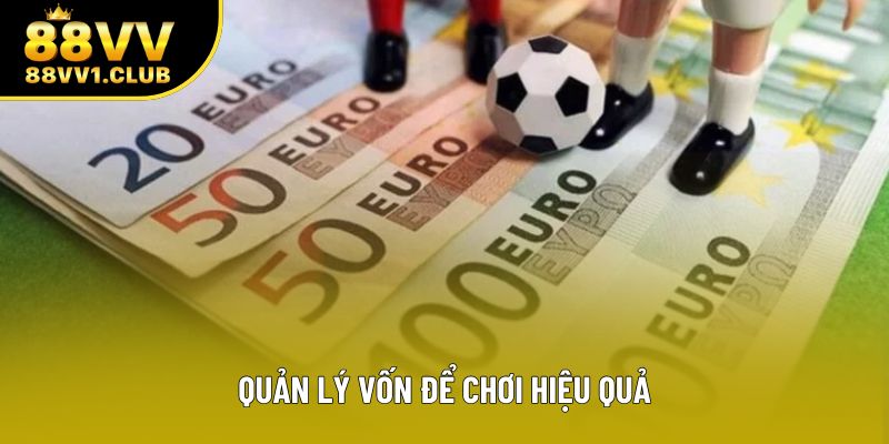 Quản lý vốn để chơi hiệu quả