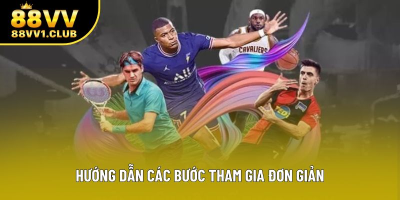 Hướng dẫn các bước tham gia đơn giản