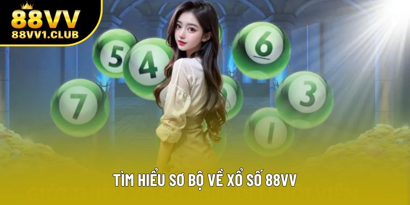 Tìm hiểu sơ bộ về xổ số 88VV